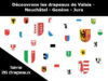 Les drapeaux des cantons de : Valais, Neuchâtel, Genève et Jura